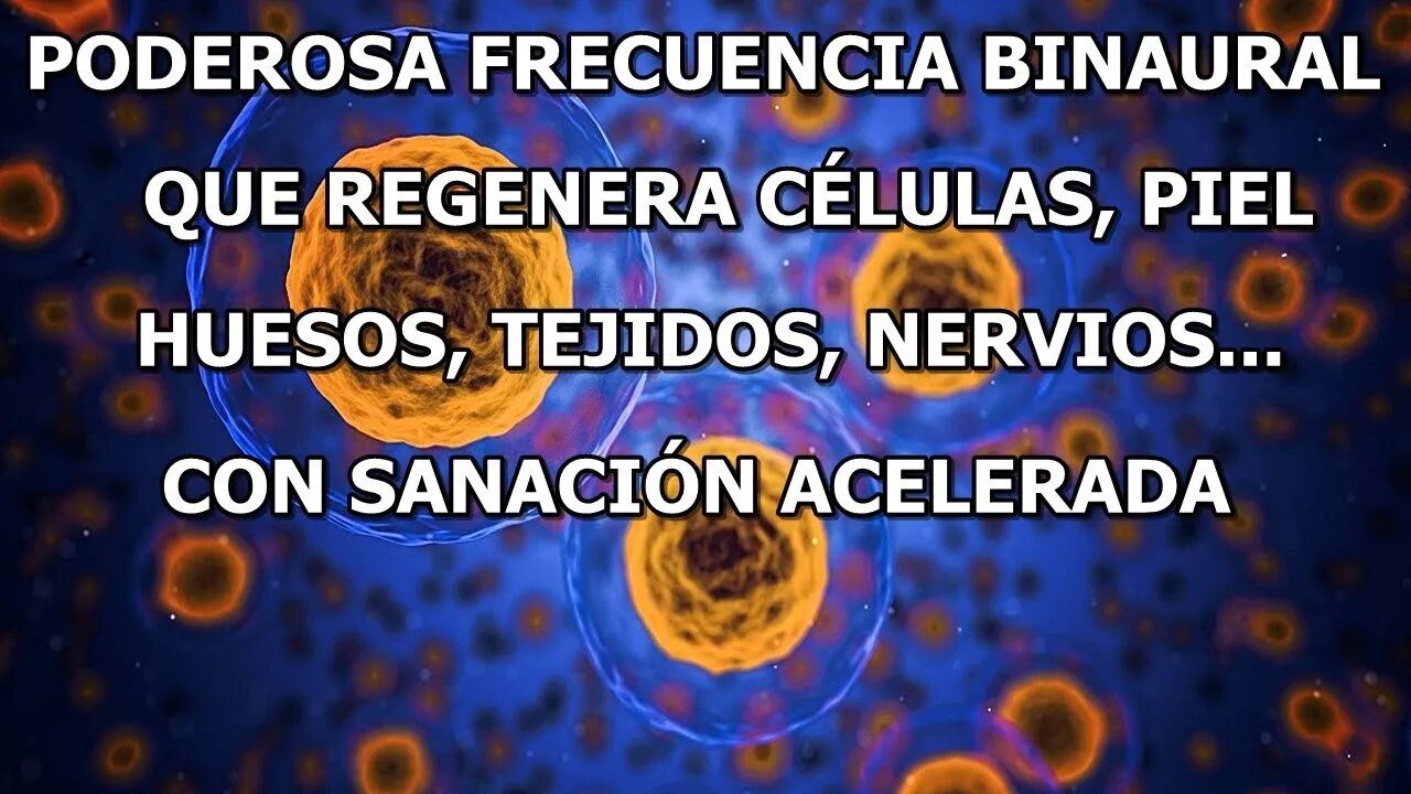 BINAURAL QUE REGENERA TEJIDOS, HUESOS Y NERVIOS CON SANACIÓN ACELERADA