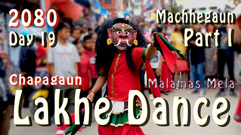 Lakhe Dance at Machhegaun | 2080-04-20 | Part I
