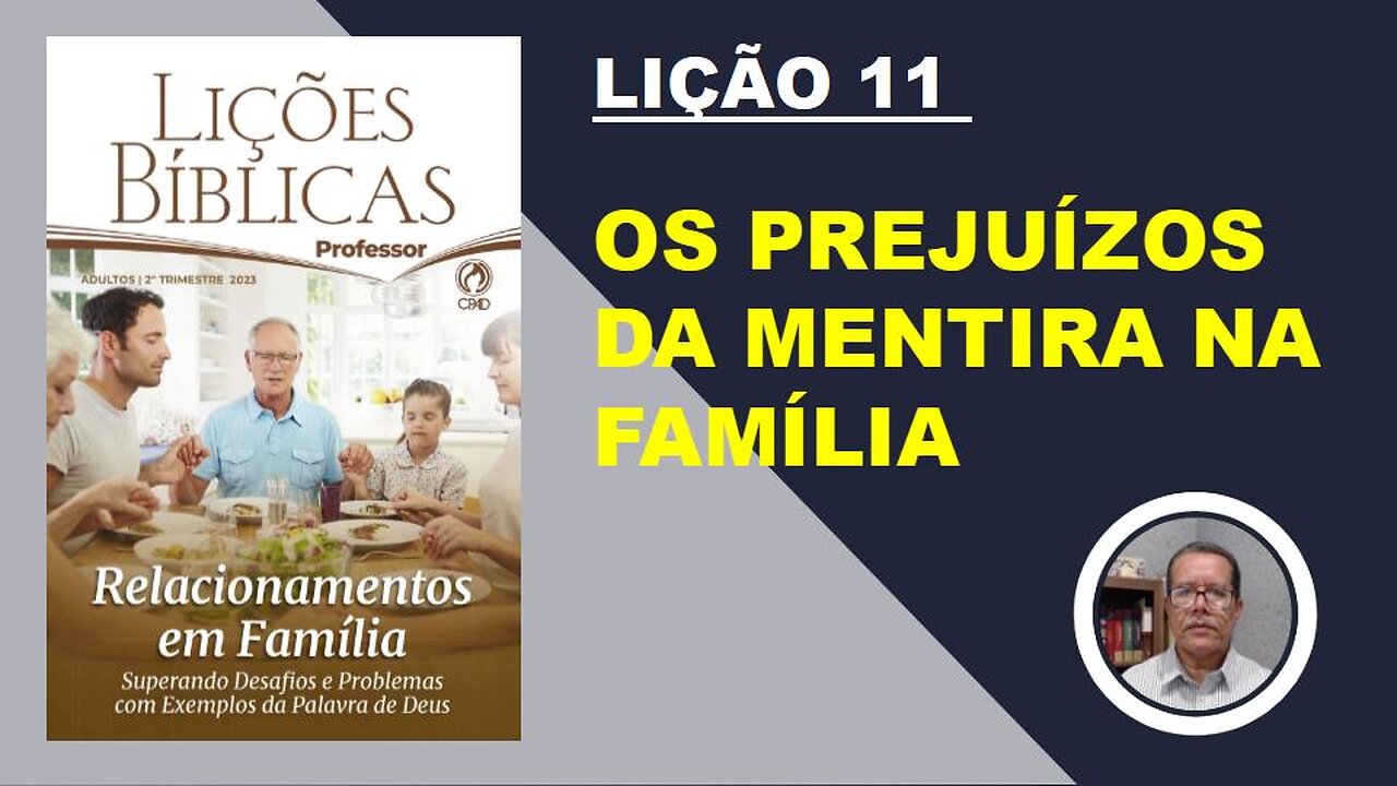 Os Prejuízos da Mentira na Família - Lição 11 2º Trim. 2023 EBD CPAD