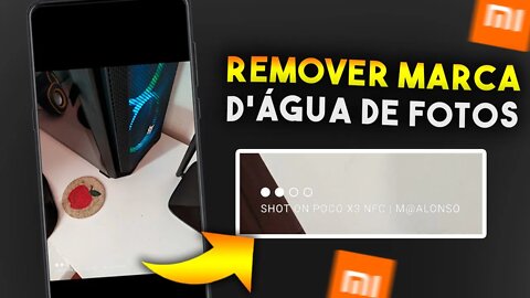 Como REMOVER MARCA D'ÁGUA em FOTO JÁ TIRADA com CELULAR XIAOMI