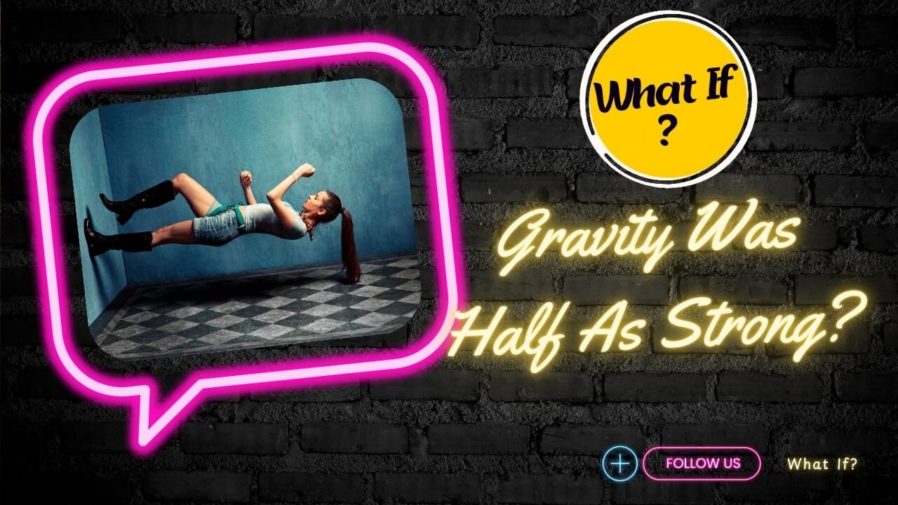 What if Gravity Was Half as Strong ?