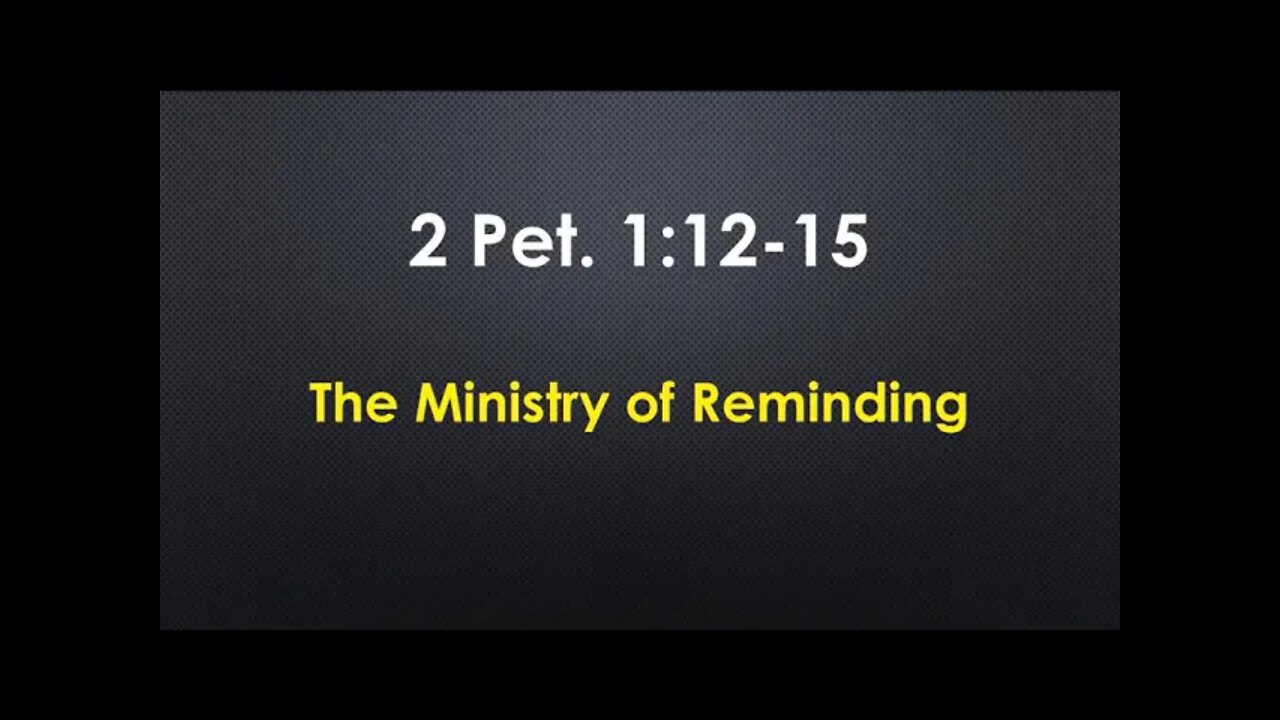 The Ministry of Reminding | Sunday Service | 2 Peter 1:12-15