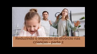 Reduzindo o impacto do divórcio nas crianças 2