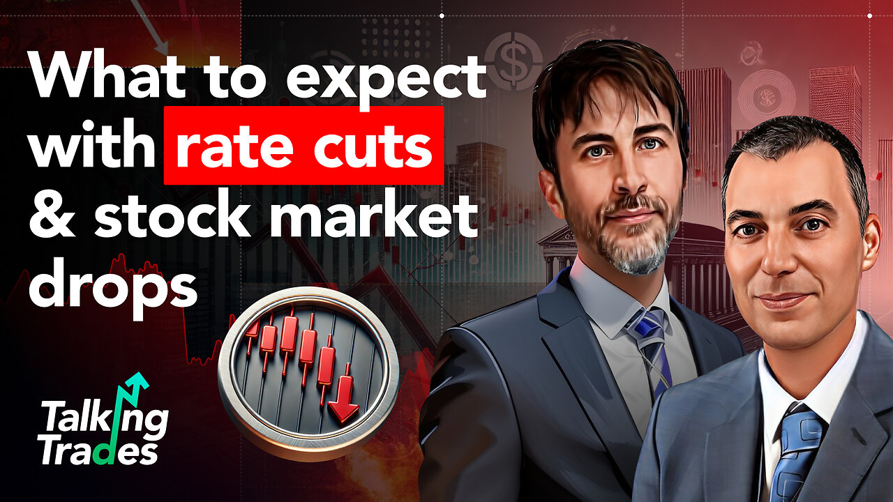 What to expect with rate cuts & stock market drops | Talking Trades