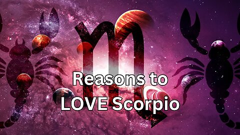 Reasons to LOVE Scorpio