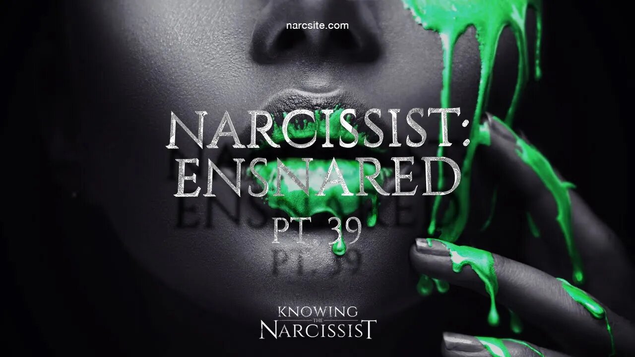 Narcissist : Ensnared Episode 39