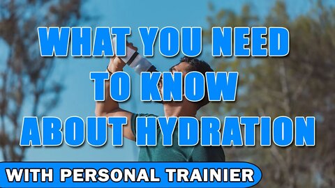 What You Need To Know About Hydration For Working Out! - With Personal Trainer