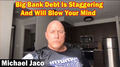 Michael Jaco BIG Intel 3.18.23: Big Bank Debt Is Staggering And Will Blow Your Mind