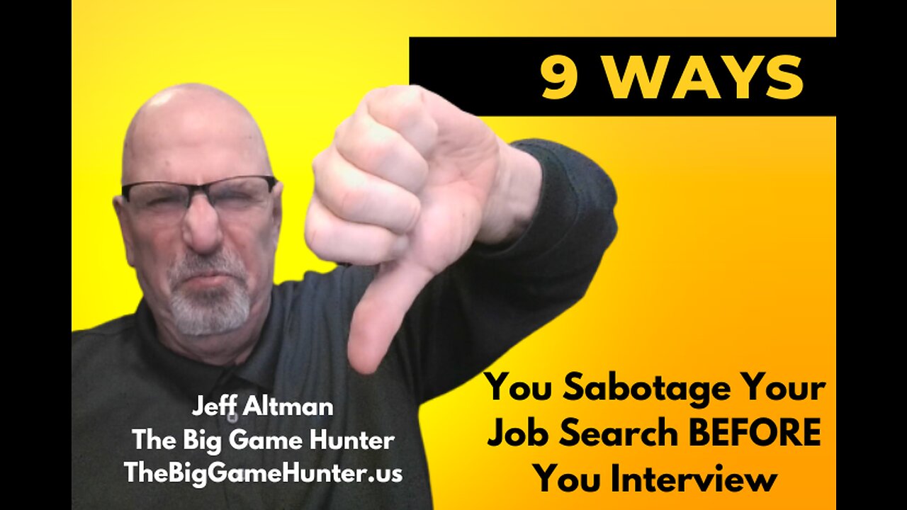 9 Ways You Sabotage Your Job Search BEFORE You Interview