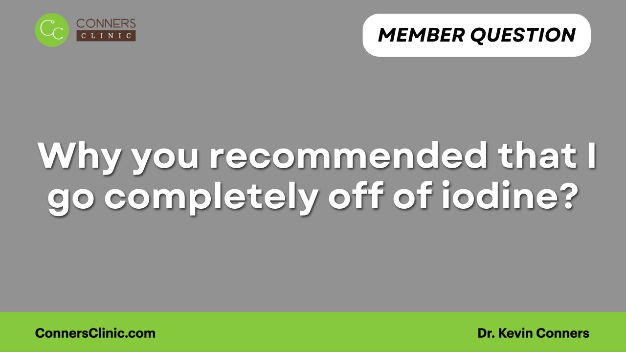 Why you recommended that I go completely off of iodine?