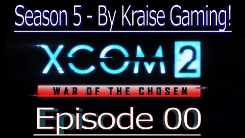 Ep00: Season 5 Intro! XCOM 2 WOTC, Modded Season 5 (Bigger Teams & Pods, RPG Overhall & More)