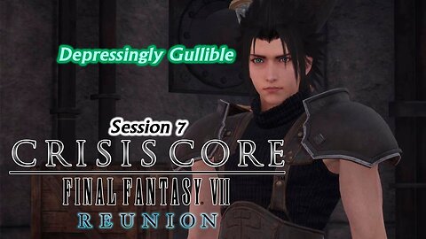 Crisis Core: Final Fantasy VII | Reunion [Playthrough] - Session 7 [Old Mic]