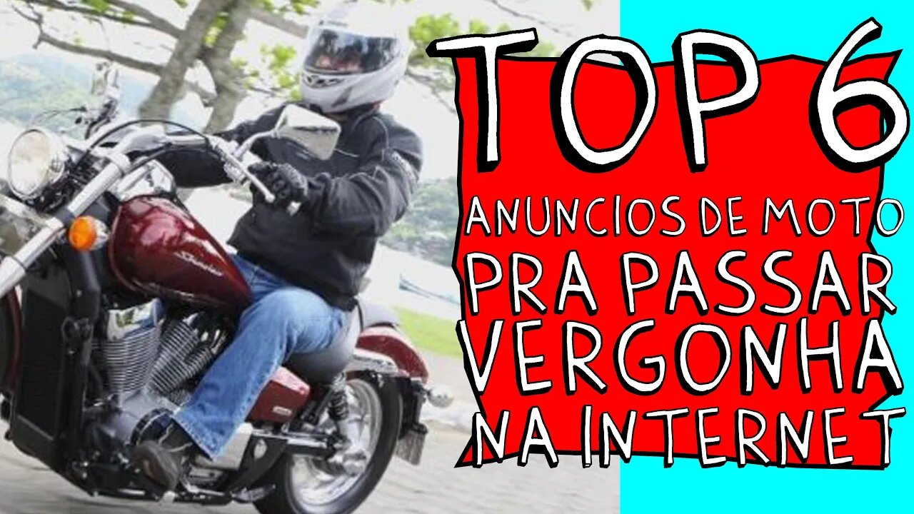 TOP 6 PIORES ANUNCIOS de MOTOS PRA PASSAR VERGONHA NA INTERNET