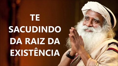 TE SACUDINDO DA RAIZ DA EXISTÊNCIA, SADHGURU, DUBLADO