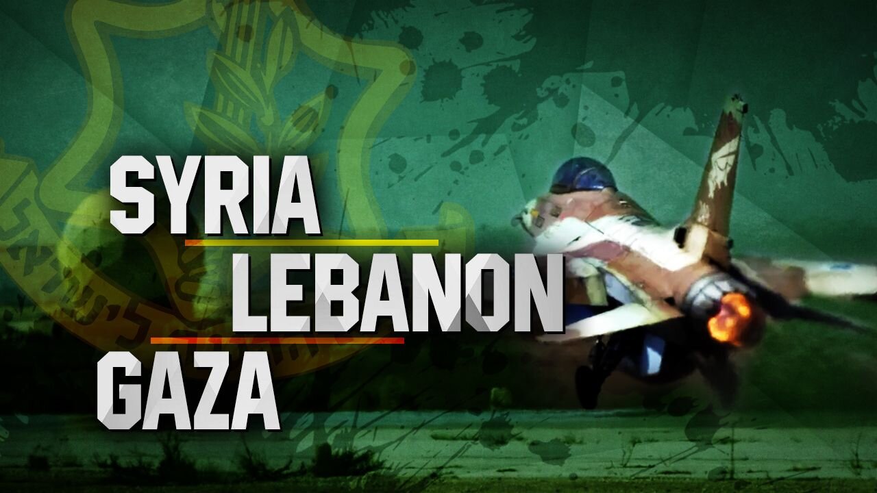 Israel Escalates Against Syria, Lebanon & Gaza