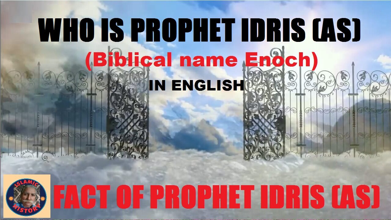 Who is Phrophet Idris | Bibical name Enoch | facts of Phrophet Idris as | Biography of Prophet Enoch