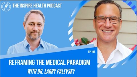Dr. Jason Loken ND | Dr. Larry Palevsky, Reframing The Medical Paradigm