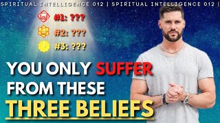 The Three Beliefs of Ego // Spiritual Intelligence 012