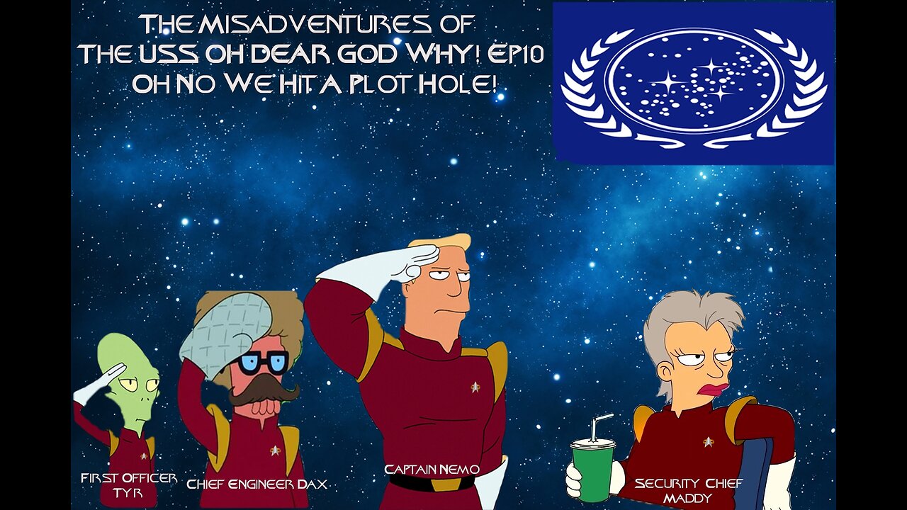 The Misadventures of the USS Oh Dear God Why Ep10: Oh No We Hit A Plot Hole!