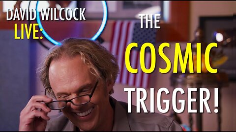 David Wilcock LIVE: The Cosmic Trigger!
