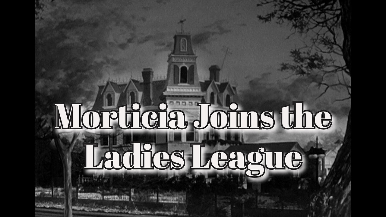 The Addams Family - "Morticia Joins the Ladies League"