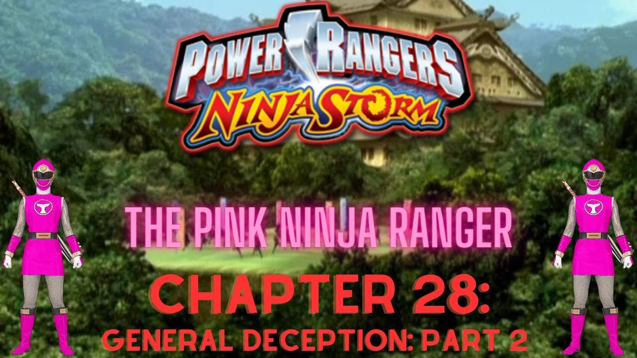 Ninja Storm: The Pink Ninja Ranger - Chapter 28: General Deception: Part 2