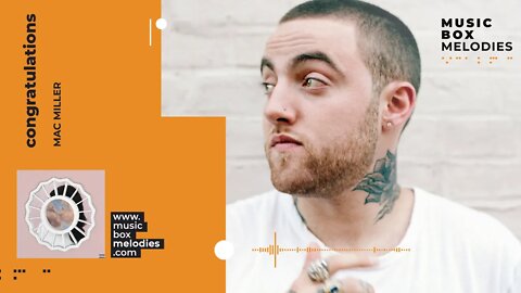 [Music box melodies] - Congratulations by Mac Miller