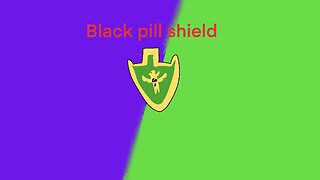 Black pill shield