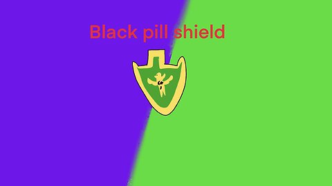 Black pill shield