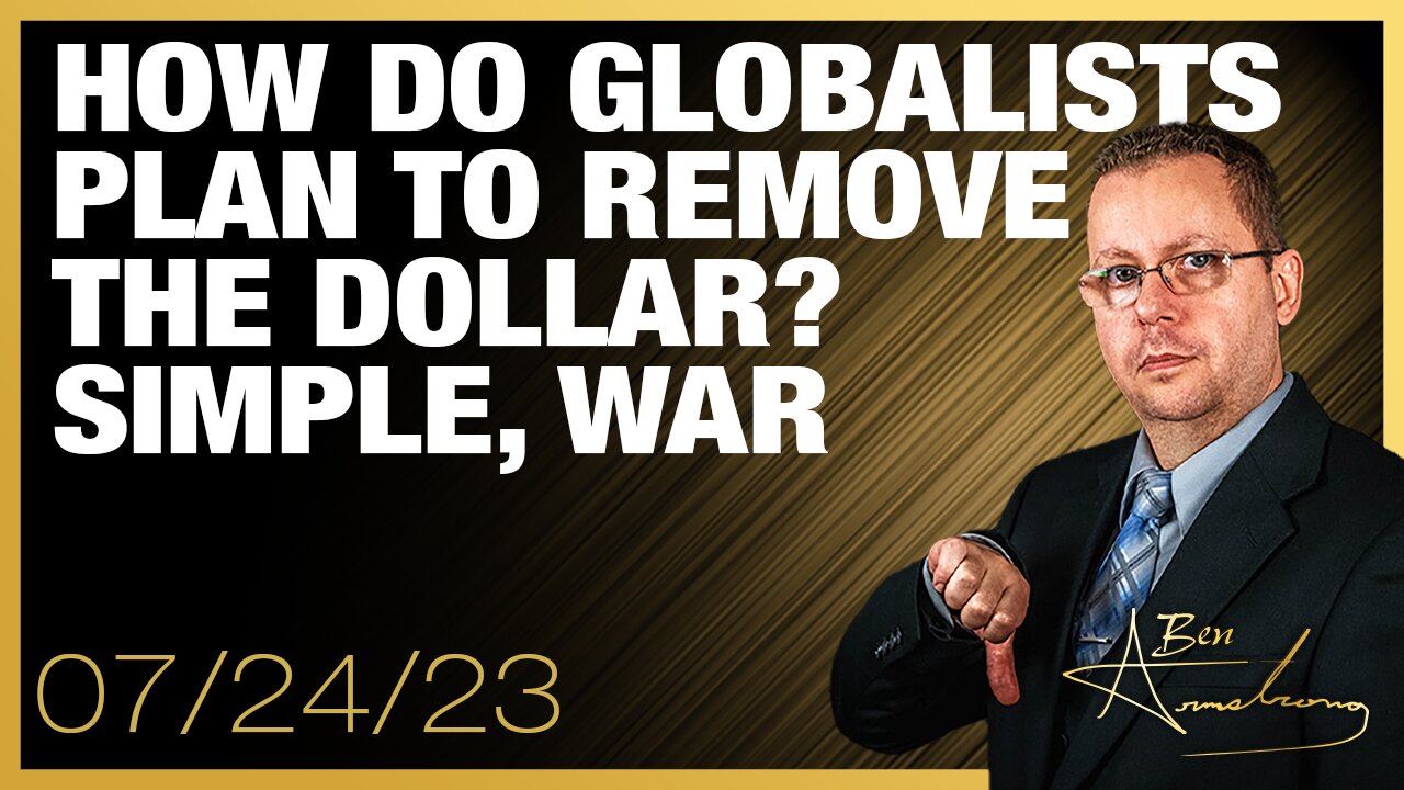 The Ben Armstrong Show | How do Globalists Plan to Remove the Dollar? Simple, War