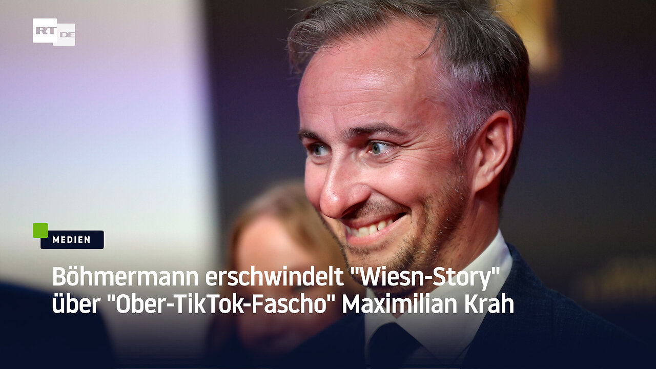 Böhmermann erschwindelt "Wiesn-Story" über "Ober-TikTok-Fascho" Maximilian Krah