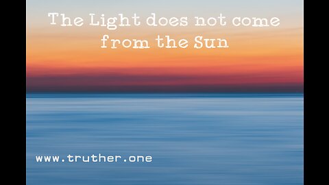 The light does not come from the sun