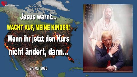 27. Mai 2020 🇩🇪 WARNRUF VON JESUS... Wacht auf, Meine Kinder! Wenn ihr jetzt euren Kurs nicht ändert...