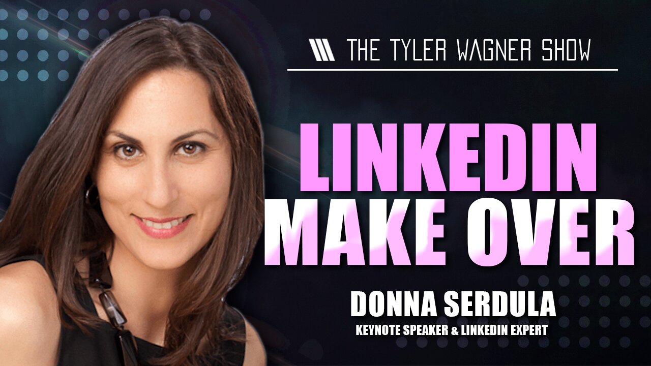 Donna Serdula: LinkedIn Make Over | The Tyler Wagner Show