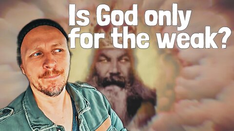 Is it "weak minded" to Believe in GOD?