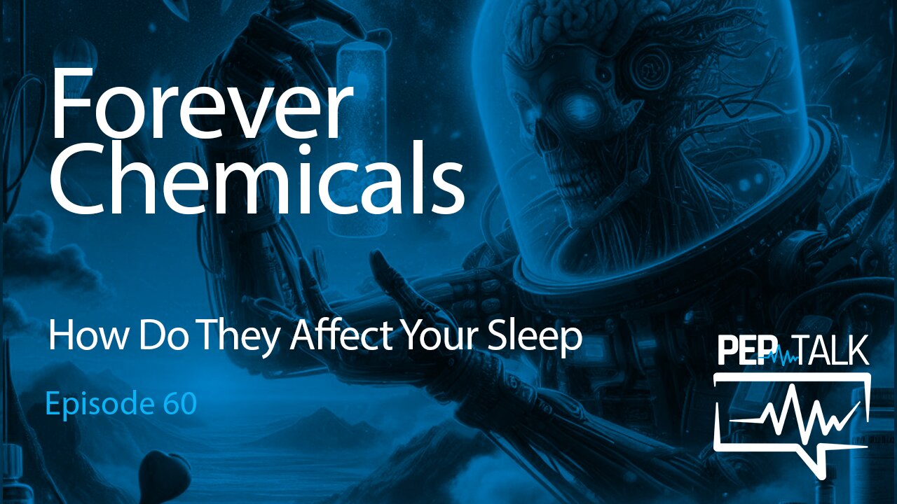 Pep Talk - Episode 60 - Sleep and Forever Chemicals