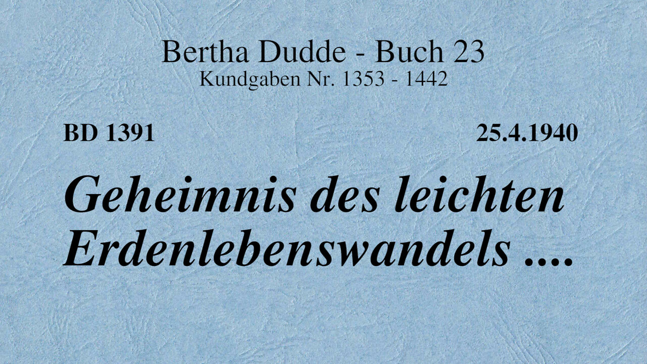 BD 1391 - GEHEIMNIS DES LEICHTEN ERDENLEBENSWANDELS ....