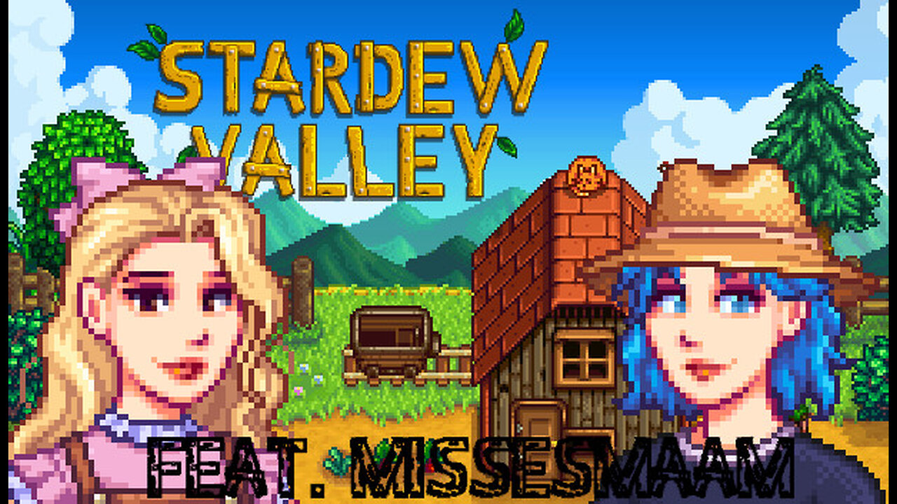 STARDEW VALLEY FEAT. MISSESMAAM!!! AND HEMP!!!!!