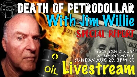 🔴LIVESTREAM: JIM WILLIE ; DEATH OF PETRODOLLAR Jean-Claude@BeyondMystic