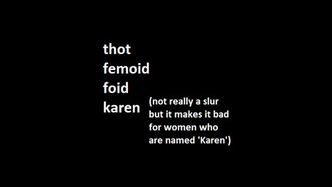 thot, femoid, foid, karen etc WHAT'S NEXT?!