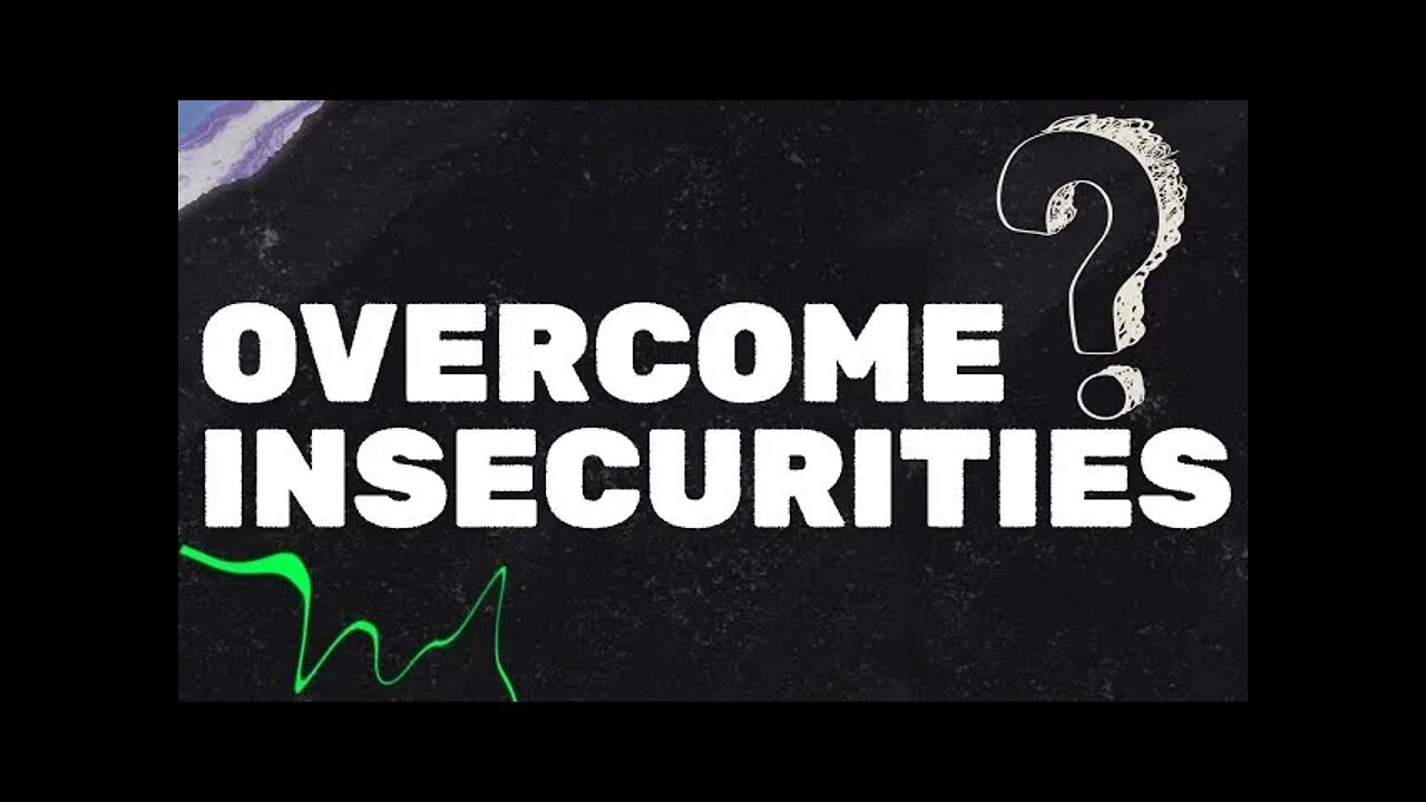 Overcoming Insecurities