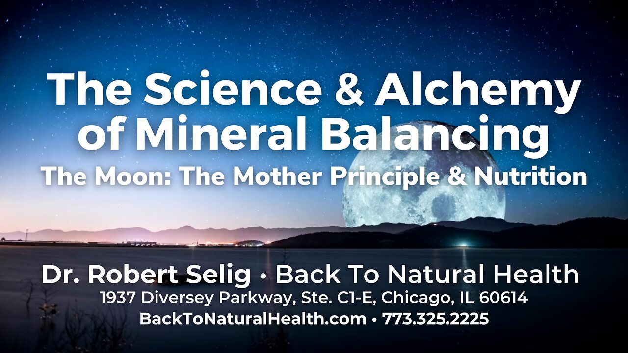 The Moon - The Mother Principle and Nutrition - Pt. 1 - The Science and Alchemy of Mineral Balancing