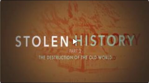 Stolen History | Part 2 | The Destruction of the Old World (2021)