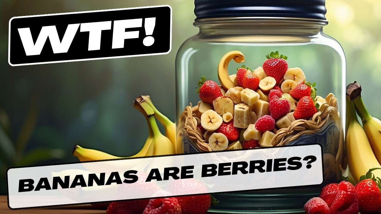 WTFact - Bananas Are Berries But Strawberries Aren't?