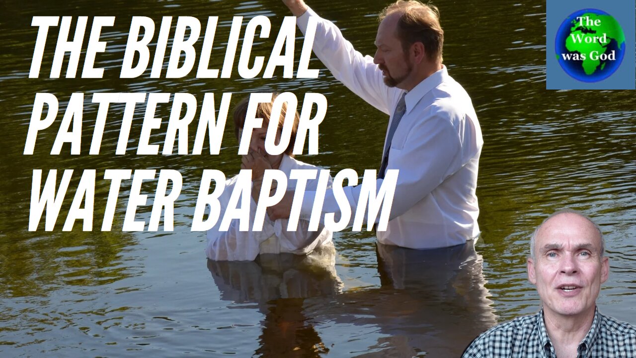 The Biblical Pattern for Water Baptism