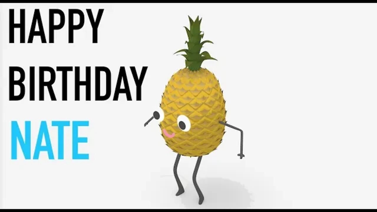 Happy Birthday NATE! - PINEAPPLE Birthday Song