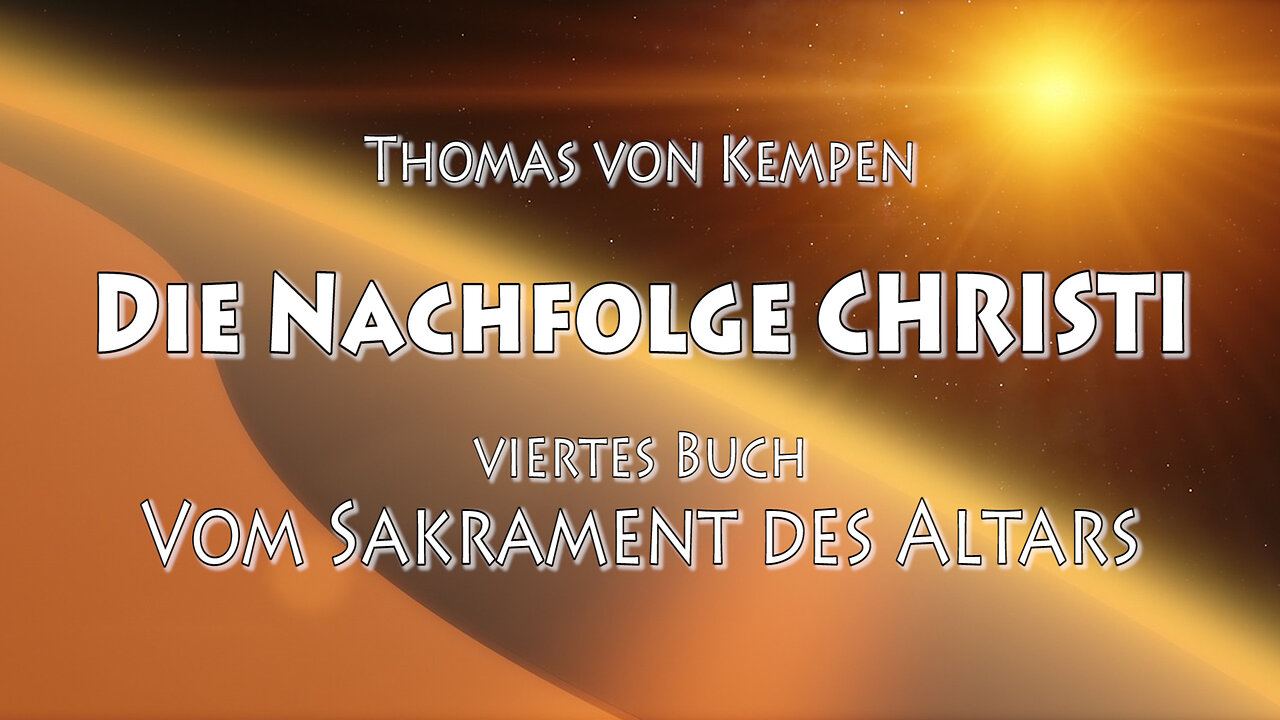 DIE NACHFOLGE CHRISTI 4. BUCH 09. Kap - WIR MÜSSEN uns SELBST und alles, WAS UNSER IST, GOTT ....