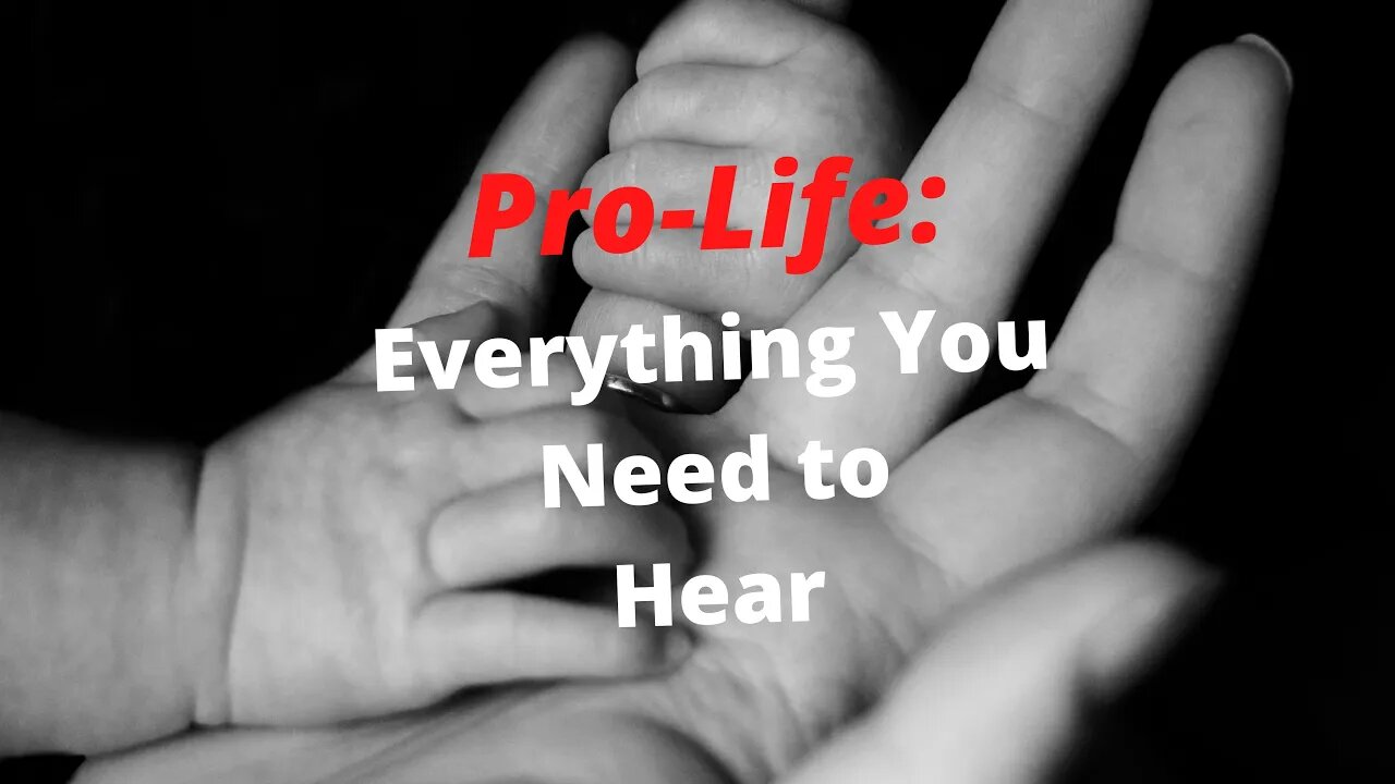 Pro Life & Anti Abortion: A Complete Argument