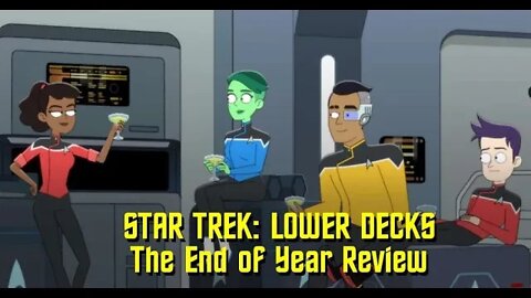 STAR TREK: LOWER DECKS - The Year In Review