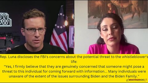 Rep. Luna discloses the FBI's concerns about the potential threat to the whistleblower's life